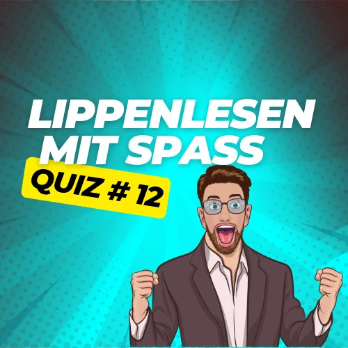 Lippenlesen-Quiz 12