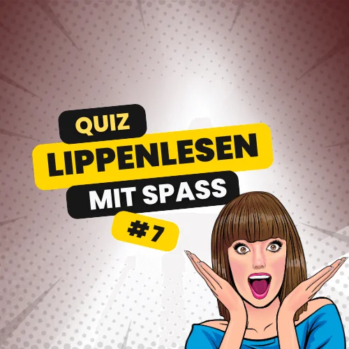 Lippenlesen-Quiz 7 zum Lippenlesen lernen